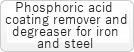 Phosphoric acid coating remover and degreaser for iron and steel